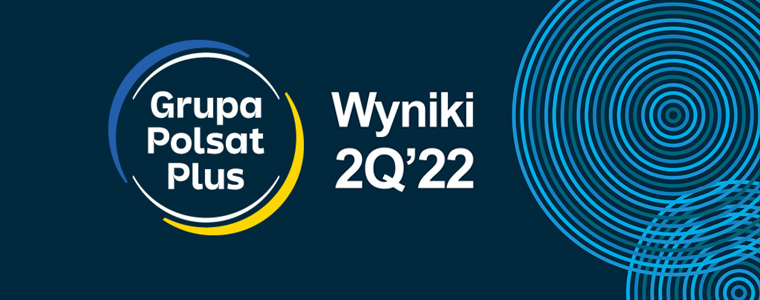 Grupa Polsat Plus wyniki II kwartał 2022