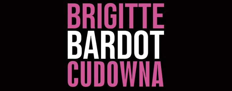 TVP Dystrybucja Kinowa „Brigitte Bardot cudowna”