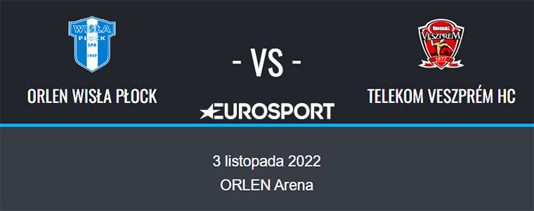 Eurosport Veszprem EHF Liga Mistrzów Orlen Wisła Płock 760px