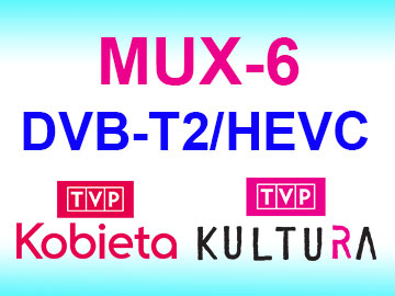 TVP Kultura i TVP Kobieta od 3.01 w DVB-T2 w MUX 6