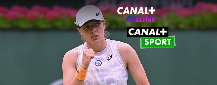 Iga Świątek WTA Indian Wells CANAL+ Sport CANAL+ online