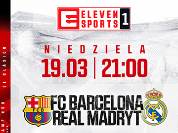 El Clasico Eleven Sports Real Madryt FC Barcelona Robert Lewandowski