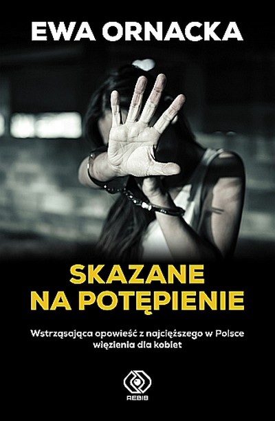 Okładka książki „Skazane na potępienie” Ewy Ornackiej, foto: Dom Wydawniczy Rebis