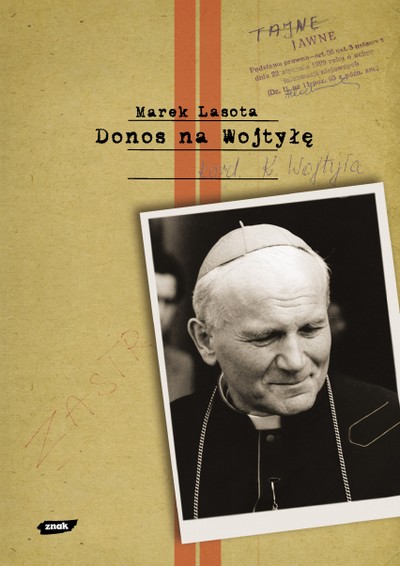 Karol Wojtyła „Jan Paweł II” na okładce książki „Donos na Wojtyłę” Marka Lasoty, foto: Społeczny Instytut Wydawniczy Znak