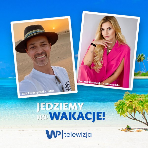 Rafał Cieszyński i Sonia Szklanowska w programie „Jedziemy na wakacje”, foto: Wirtualna Polska Holding
