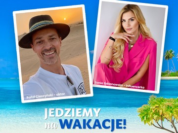 WP „Jedziemy na wakacje” Rafał Cieszyński i Sonia Szklanowska