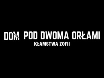 TVP1 TVP 1 Jedynka „Dom pod Dwoma Orłami. Kłamstwa Zofii”
