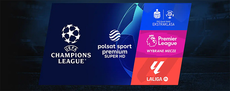Liga Mistrzów Canal+ LaLiga Premier League Ekstraklasa