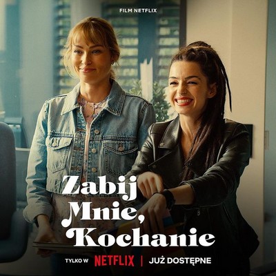 Weronika Książkiewicz i Agnieszka Więdłocha na plakacie promującym emisję filmu „Zabij mnie, kochanie”, foto: Netflix