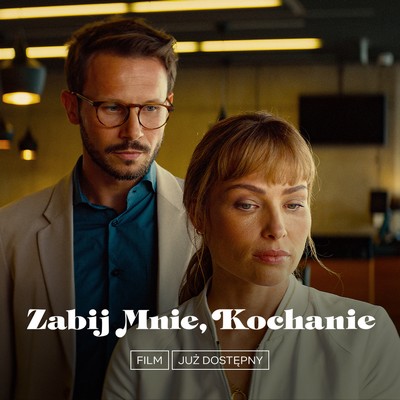 Mateusz Banasiuk i Weronika Książkiewicz na plakacie promującym emisję filmu „Zabij mnie, kochanie”, foto: Netflix