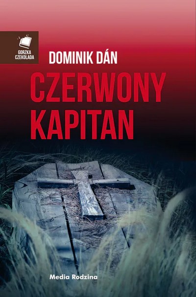 Okładka książki „Czerwony Kapitan” Dominika Dána w przekładzie Antoniego Jeżyckiego, foto: Media Rodzina
