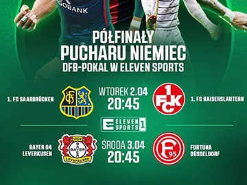 Półfinały Pucharu Niemiec w Eleven Sports 4K i FTA