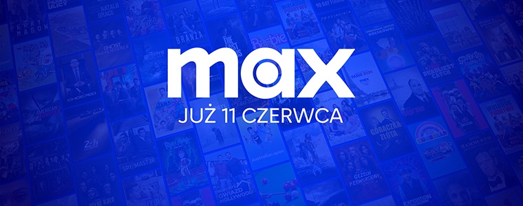 Max w Polsce od 11 czerwca
