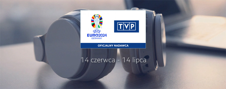 Euro 2024 TVP dźwięk oficjalny nadawca