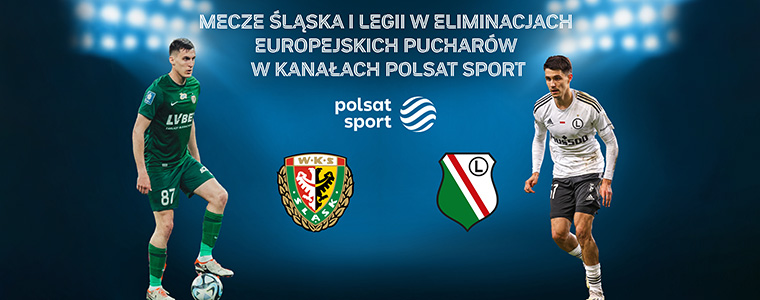 Mecze Śląska i Legii w el. LKE na kanałach Polsat Sport