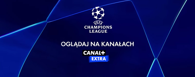 Liga Mistrzów UEFA Champions League CANAL+ Extra