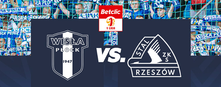 Wisła Płock - Stal Rzeszów i Chrobry - Wisła Kraków