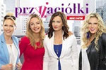 Przyjaciółki Polsat Magdalena Stużyńska, Małgorzata Socha, Anita Sokołowska i Joanna Liszowska