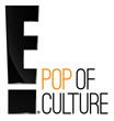 E! Pop of culture
