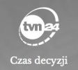 TVN24 TVN 24 Czas decyzji