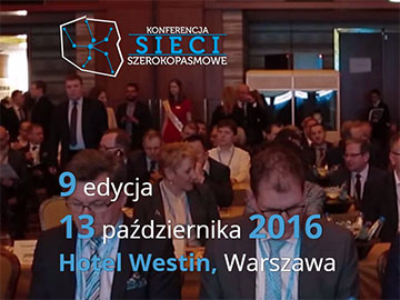 9. Konferencja Sieci Szerokopasmowe w Warszawie