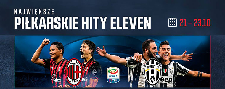 Eleven Sports Network piłkarskie hity 21-23.10 Milan Juventus Serie A