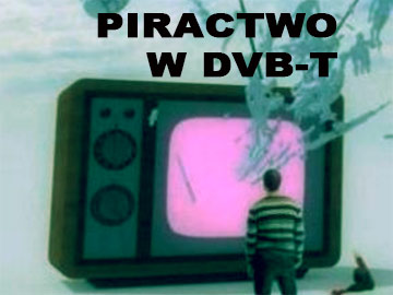 Piractwo w DVB-T?