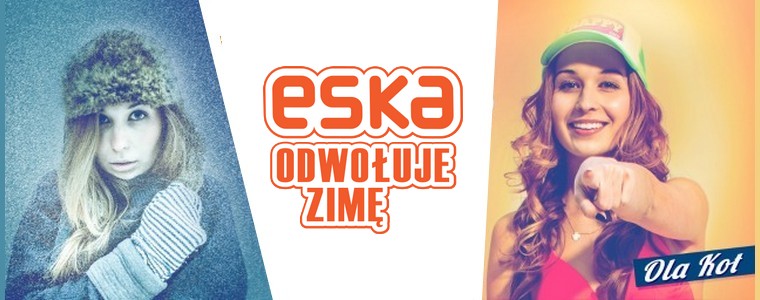 Eska TV Radio Eska „Eska odwołuje zimę” Aleksandra Kot