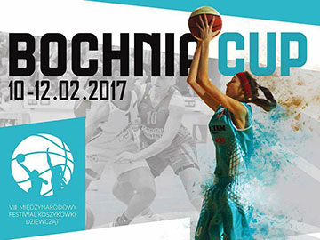 Bochnia Cup - VIII Międzynarodowy Festiwal Koszykówki Dziewcząt 