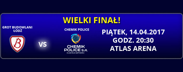 Finał Orlen Liga Budowlani Łódź Chemik Police