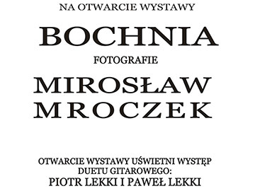 13.06 „Bochnia” - wystawa fotografii Mirosława Mroczka