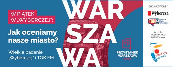 „Przystanek Warszawa 2017” - rusza projekt „Gazety Wyborczej” i Radia Tok FM, foto: Agora
