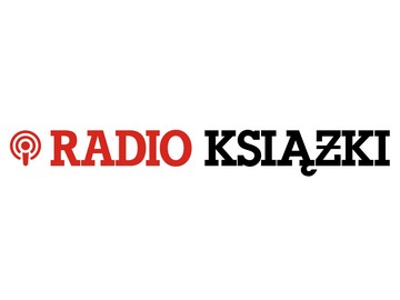 „Książki. Magazyn do czytania”, „Gazeta Wyborcza” Audioteka „Radio Książki”