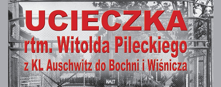 Ucieczka rtm. Witolda Pileckiego z KL Auschwitz do Bochni i Wiśnicza