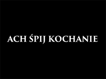 Monolith Film „Ach śpij kochanie” Ach_spij_kochanie_polski_film_360px.jpg