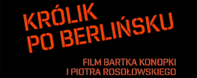 krolik-po-berlinsku-bartosz-konopka-film-760px.jpg