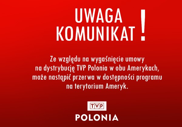 Komunikat Telewizji Polskiej o problemach z dostępnością kanału TVP Polonia na terytoriach Ameryki Północnej i Ameryki Południowej, foto: TVP