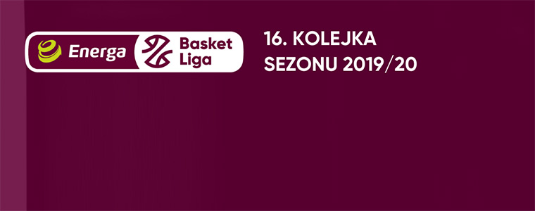 16 kolejka EBL Energa Basket Liga