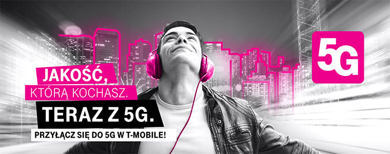 T-mobile 5G teraz z 5G jakość którą pokochasz 760x.jpg