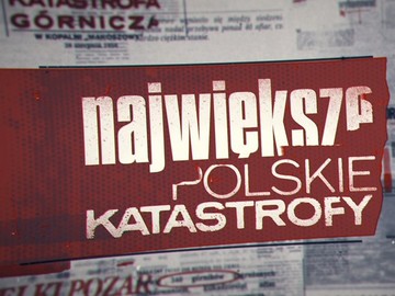 Discovery Channel „Największe polskie katastrofy”