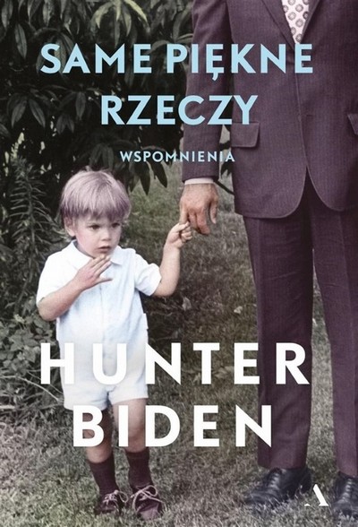 Hunter Biden i Joe Biden na okładce książki Huntera Bidena „Same piękne rzeczy”, foto: Agora