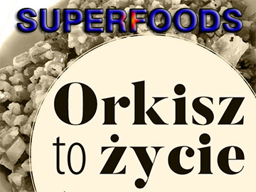 superfoods Orkisz to życie 360px.jpg