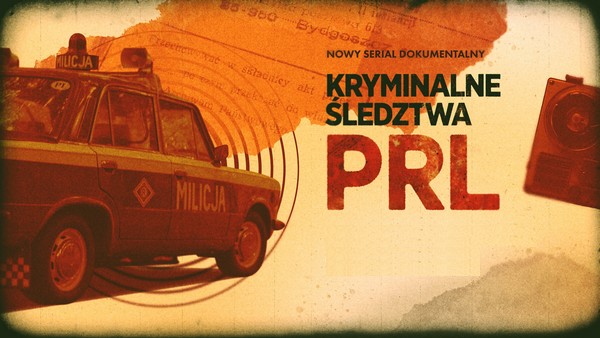 „Kryminalne śledztwa PRL” w CBS Reality. Na zdjęciu radiowóz Polski Fiat 125p, foto: AMC Networks International