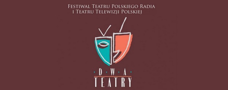 TVP Polskie Radio „Festiwal Teatru Polskiego Radia i Teatru Telewizji Polskiej Dwa Teatry”