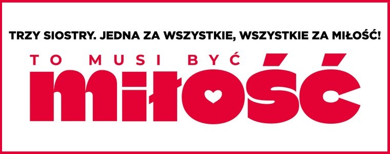 Dystrybucja Mówi Serwis Polsat „To musi być miłość”
