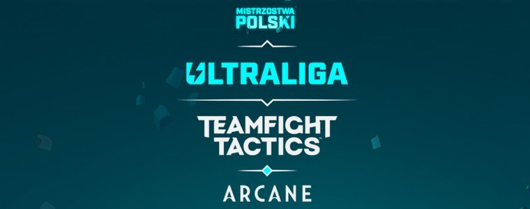 Polsat Games Ultraliga Mistrzostwa Polski Teamfight Tactics Sezon 3 Arcane