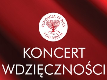 TV Puls Fundacja TV Puls „Pod Dębem” „Koncert wdzięczności”
