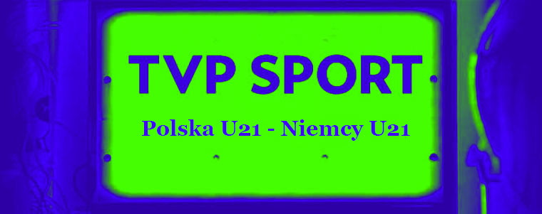 TVP Sport reprezentacja U21 Polska760px