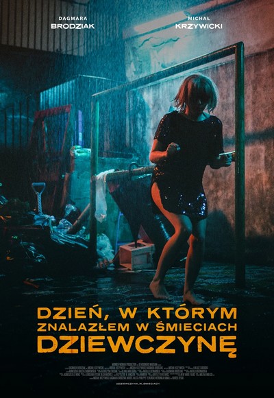 Dagmara Brodziak na plakacie promującym kinową emisję filmu „Dzień, w którym znalazłem w śmieciach dziewczynę”, foto: Velvet Spoon